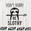 wtm12 01 79 Don’t Hurry Be Slothy SVG, Sloth SVG, Sloth Quote SVG