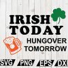 wtm12 01 80 Irish Today Hungover Tomorrow SVG, St Patrick’s SVG, St Patricks Day SVG