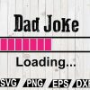 wtm12 01 81 Dad Joke Loading SVG, Dad SVG, Father Day SVG, Dad Saying SVG