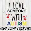 wtm12 01 82 I Love Someone With Autism SVG, Autism Quote SVG, Autism SVG