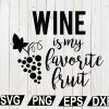 wtm12 01 87 Wine Is My Favorite Fruit SVG, Wine SVG, Wine Quote SVG