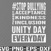 WTM 01 105 Unity Day Everyday Stop Bullying prevention month Orange Svg, png, eps, dxf, digital download file