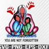 WTM 01 11 Native American You Are Not Forgotten Svg, Eps, Png, Dxf, Digital Download