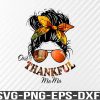 WTM 01 130 One thankful mama png Thanksgiving Hello Fall Leaves Messy bun Mom, girl bandana pumpkin Spice lover Glasses, Svg, png, eps, dxf, digital download file