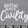 WTM 01 141 Bring Civility Back svg, Positive Phrase, Unity svg, Positivity All Day, Svg, png, eps, dxf, digital