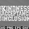 WTM 01 147 Choose Kindness Acceptation Inclusion Unity Day Orange Svg, png, eps, dxf, digital