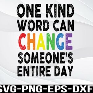 WTM 01 148 Kindness Matters, One Kind Word Can Change Someone's Entire Day, Kindness Svg, png, eps, dxf, digital