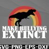 WTM 01 151 Make Bullying Extinct, We Wear Orange for Unity Day, Dinosaur, Unity Day Orange Svg, png, eps, dxf, digital