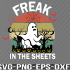 WTM 01 16 Freak In The Sheets Vintage Boo Ghost Halloween Svg, png, eps, dxf, digital download file