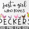 WTM 01 19 Just A Girl Who Loves Peckers PNG,Chicken Lady Png ,Chicken Lover Png ,Animal Lover Png ,Chicken Png , Farm Girl Png,Funny Humor Chicken