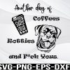 WTM 01 192 Another day of Coffees, Rotties and F*ck Yous - SVG, png, eps, dxf, digital