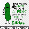 WTM 01 2 Well paint me green and call me a pickle svg ,SVG files for cricut, Svg, png, eps, dxf, digital download file