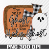WTM 01 21 The Only Ghost I Know Tee PNG digital download file