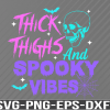 WTM 01 25 Skull Scary, Thick Thighs And Spooky Vibes Svg, png, eps, dxf, digital download file