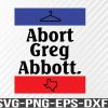 WTM 01 33 Abort Greg Abbott Svg, Eps, Png, Dxf, Digital Download