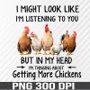WTM 01 4 Funny Chicken Lover, I Might Look Like I'm Listening to You but In My Head I'm Thinking About Chickens, Svg, Eps, Png, Dxf, Digital Download