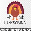 WTM 01 65 First Thanksgiving svg, My First Thanksgiving, My First svg, 1st Thanksgiving, Thanksgiving Clipart, Thanksgiving Outfit Baby Girl, Svg, png, eps, dxf, digital download file
