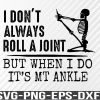 WTM 01 96 I don't always roll a joint Svg, png, eps, dxf, digital download file