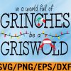 WTM 01 131 In A World Full Of Grinches Be A Griswold, Griswold svg, Christmas Svg, Christmas file, Christmas Vacation Movie Svg, Eps, Png, Dxf, Digital Download