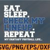 WTM 01 153 Fantasy Football Eat Sleep Check My Lineup Svg, Eps, Png, Dxf, Digital Download