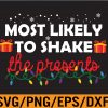 WTM 01 198 Most Likely To Shake The Presents Family Matching Christmas Svg, Eps, Png, Dxf, Digital Download