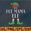 WTM 01 27 Womens Hot Mama Elf Matching Group Xmas Funny Family Christmas Svg, Eps, Png, Dxf, Digital Download