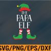 WTM 01 30 Papa Elf Matching Group Xmas Funny Family Christmas Svg, Eps, Png, Dxf, Digital Download