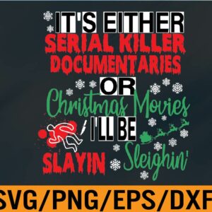 WTM 01 41 Funny It's Either Serial Killer Christmas Movies High Quality Soft Svg, Eps, Png, Dxf, Digital Download