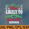 WTM 01 55 Most Likely To Shoot The Reindeer Holiday Christmas Hunter Svg, Eps, Png, Dxf, Digital Download