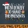 WTM 01 71 Most Likely To Shake The Presents Family Matching Christmas Svg, Eps, Png, Dxf, Digital Download