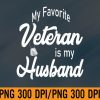 WTM 01 83 My favorite veteran is my husband PNG, Digital Download