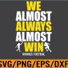 WTM 01 106 Vikings We Almost Always Almost Win, Funny Sports Svg, Eps, Png, Dxf, Digital Download