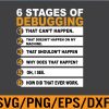 WTM 01 129 Funny Software Engineer, Computer Nerds, 6 Stages of Debugging, for Coder, Computer Humour, Birthday, Svg, Eps, Png, Dxf, Digital Download