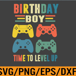 WTM 01 132 Birthday Boy Time to Level Up Video Game Birthday Boys Svg, Eps, Png, Dxf, Digital Download
