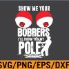 WTM 01 136 Mens Vintage Funny Show Me Your Bobbers I'll Show You My Pole Svg, Eps, Png, Dxf, Digital Download
