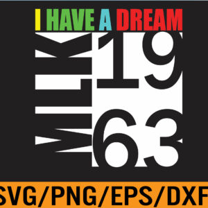WTM 01 145 Martin Luther King Jr. Day I Have a Dream MLK Day Svg, Eps, Png, Dxf, Digital Download