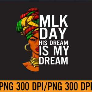 WTM 01 149 MLK Day His Dream Is My Dream Black Lives Matter Afro Woman PNG Digital Download