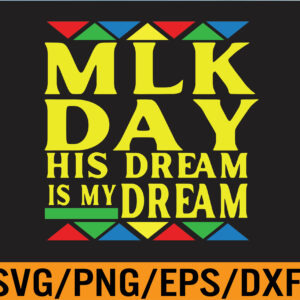 WTM 01 151 MLK Day His Dream Is My Dream Black Lives Matter Luther King Svg, Eps, Png, Dxf, Digital Download
