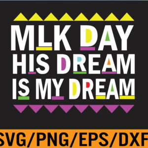 WTM 01 153 MLK Day His Dream Is My Dream Black Lives Matter Luther King Svg, Eps, Png, Dxf, Digital Download 101