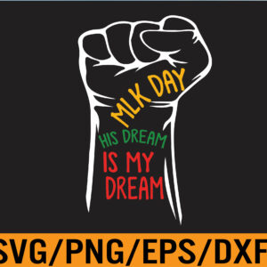 WTM 01 157 MLK Day His Dream Is My Dream Black Lives Matter Luther King Svg, Eps, Png, Dxf, Digital Download 105