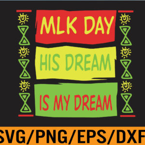 WTM 01 158 MLK Day His Dream Is My Dream Black Lives Matter Luther King Svg, Eps, Png, Dxf, Digital Download 106