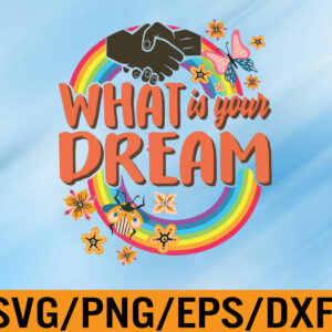 WTM 01 163 Martin Luther King MLK Day What Is Your Dream Black Month Svg, Eps, Png, Dxf, Digital Download