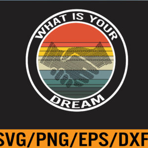 WTM 01 164 Martin Luther King MLK Day What Is Your Dream Black Month Svg, Eps, Png, Dxf, Digital Download