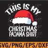 WTM 01 20 This Is My Christmas Pajama Svg, Eps, Png, Dxf, Digital Download