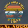 WTM 01 203 I can't work today my arm is in a cast, Funny Fishing Svg, Eps, Png, Dxf, Digital Download