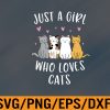 WTM 01 209 Just A Girl Who Loves Cats Cute Cat Lover Svg, Eps, Png, Dxf, Digital Download