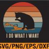 WTM 01 31 Funny Cat svg, I Do What I Want Cat svg, Cat Svg, Eps, Png, Dxf, Digital Download
