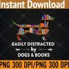 WTM 01 310 Easily Distracted By Dogs & Books Png, Dxf, Digital Download