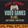 WTM 01 32 A Day Without Video Games Is Like Gamer Gaming Retro Vintage Svg, Eps, Png, Dxf, Digital Download