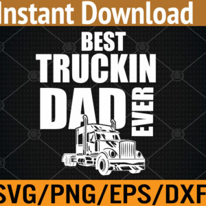 WTM 01 321 Best Truckin Dad Ever Big Rig Svg, Eps, Png, Dxf, Digital Download